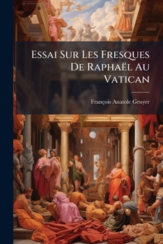 Paperback Essai Sur Les Fresques De Raphaël Au Vatican: Loges [French] Book