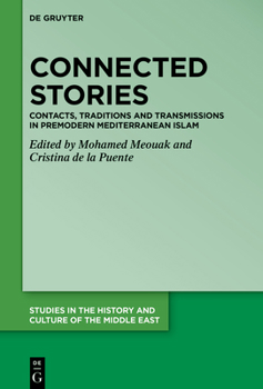 Hardcover Connected Stories: Contacts, Traditions and Transmissions in Premodern Mediterranean Islam Book