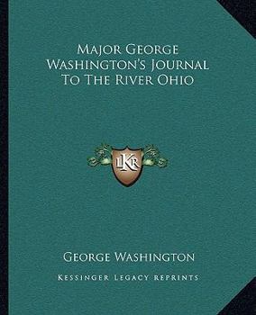 Major George Washington's Journal To The River Ohio