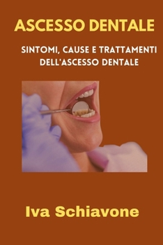 Paperback Ascesso Dentale: Sintomi, Cause E Trattamenti Dell'ascesso Dentale [Italian] Book