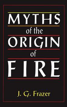 Paperback Myths of the Origin of Fire Book