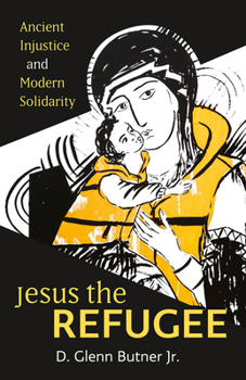 Paperback Jesus the Refugee: Ancient Injustice and Modern Solidarity Book
