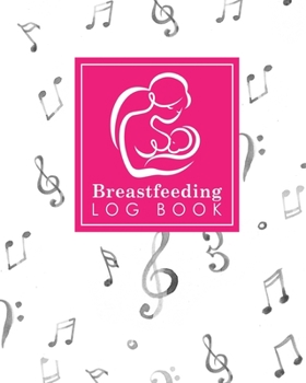 Breastfeeding Log Book: Baby Feeding And Diaper Log, Breastfeeding Book, Baby Feeding Notebook, Breastfeeding Log, Music Lover Cover