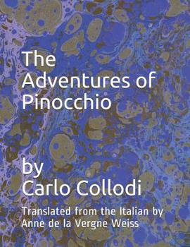 Paperback The Adventures of Pinocchio: Translated from the Italian by Anne de la Vergne Weiss Book