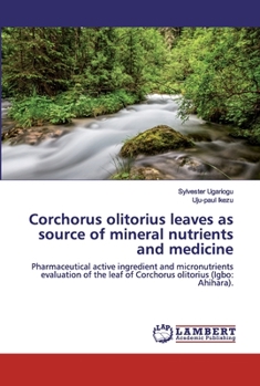 Paperback Corchorus olitorius leaves as source of mineral nutrients and medicine Book