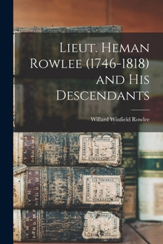 Paperback Lieut. Heman Rowlee (1746-1818) and His Descendants Book