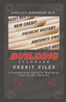 Paperback Building Standard Credit Files: A Professional Guide to Managing Your Credit Records Book