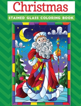 Paperback Christmas Stained Glass coloring book: An Adult coloring book Featuring 30+ Christmas Holiday Designs to Draw (Coloring Book for Relaxation) Book