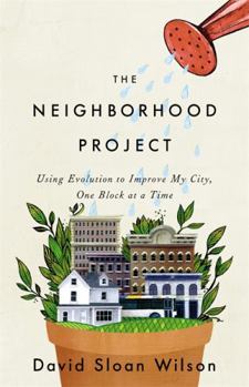 Hardcover The Neighborhood Project: Using Evolution to Improve My City, One Block at a Time Book