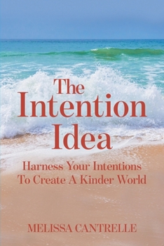 Paperback The Intention Idea: Harness Your Intentions To Create A Kinder World Book