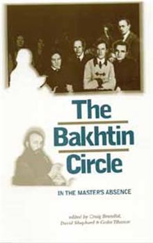 Paperback The Bakhtin Circle: In the Master's Absence Book