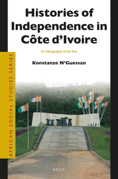 Paperback Histories of Independence in Côte d'Ivoire: An Ethnography of the Past Book