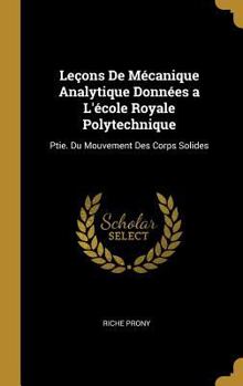Hardcover Leçons De Mécanique Analytique Données a L'école Royale Polytechnique: Ptie. Du Mouvement Des Corps Solides [French] Book