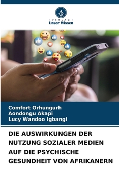 Paperback Die Auswirkungen Der Nutzung Sozialer Medien Auf Die Psychische Gesundheit Von Afrikanern [German] Book