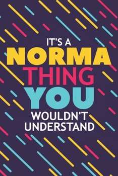 Paperback It's a Norma Thing You Wouldn't Understand: Lined Notebook / Journal Gift, 120 Pages, 6x9, Soft Cover, Glossy Finish Book