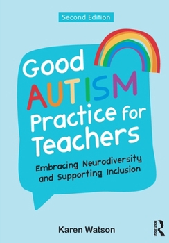 Paperback Good Autism Practice for Teachers: Embracing Neurodiversity and Supporting Inclusion Book