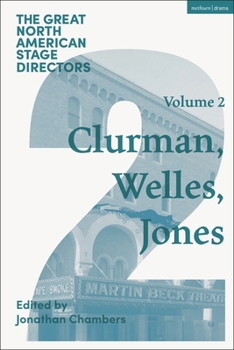 Great North American Stage Directors Volume 2: Harold Clurman, Orson Welles, Margo Jones