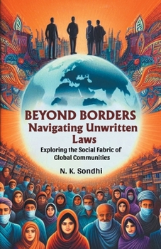 Paperback Beyond Borders Navigating Unwritten Laws Exploring The Social Fabric Of Global Communities Book