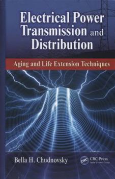 Hardcover Electrical Power Transmission and Distribution: Aging and Life Extension Techniques Book
