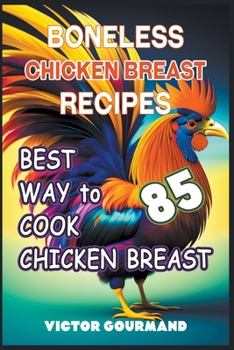 Paperback Boneless Chicken Breast Recipes: Best Way to Cook Chicken Breast Book