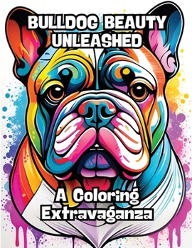 Paperback Bulldog Beauty Unleashed: A Coloring Extravaganza Book
