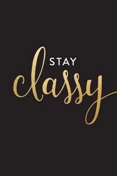 Paperback Stay Classy: Inspirational Notebook Book