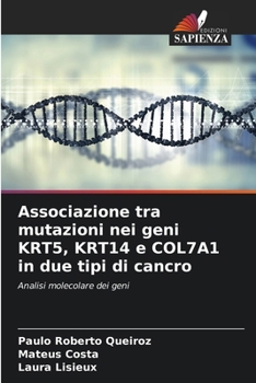 Paperback Associazione tra mutazioni nei geni KRT5, KRT14 e COL7A1 in due tipi di cancro [Italian] Book