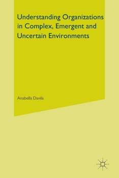 Paperback Understanding Organizations in Complex, Emergent and Uncertain Environments Book