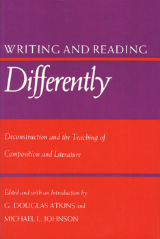 Paperback Writing and Reading Differently: Deconstruction and the Teaching of Composisition and Literature Book