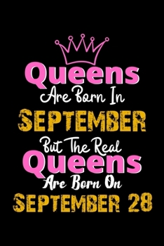 Queens Are Born In September Real Queens Are Born In September 28 Notebook Birthday Funny Gift: Lined Notebook / Journal Gift, 120 Pages, 6x9, Soft Cover, Matte Finish