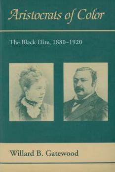 Aristocrats of Color: The Black Elite, 1880-1920 (Black Community Studies) - Book  of the Black Community Studies