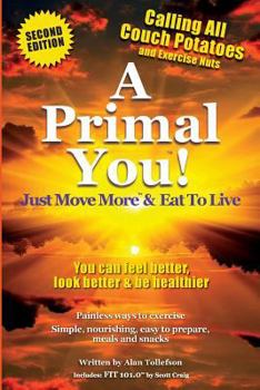Paperback A Primal You: Just Move More & Eat To Live Book