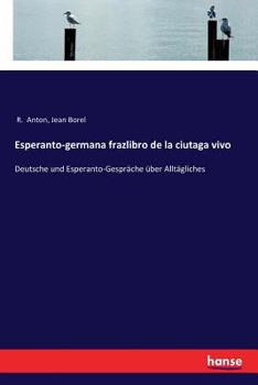 Paperback Esperanto-germana frazlibro de la ciutaga vivo: Deutsche und Esperanto-Gespräche über Alltägliches [German] Book