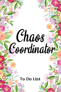 Paperback Chaos Coordinator To Do List Florals Notebook: To Do List / 100 pages, 6?9, Matte Finish Book