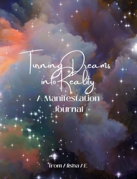 Paperback Turning Dreams Into Reality: A Manifestation Journal Book