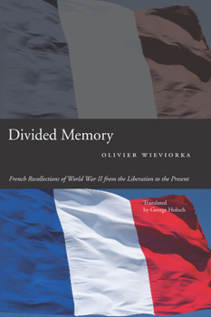 Hardcover Divided Memory: French Recollections of World War II from the Liberation to the Present Book