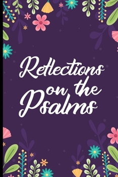 Paperback Reflections On The Psalms: Inspirational Psalms Verses and Scripture Reflection Journal - A Daily Devotional Diary Book