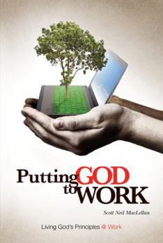 Paperback Putting God to Work: Living God's Principles @ Work Book