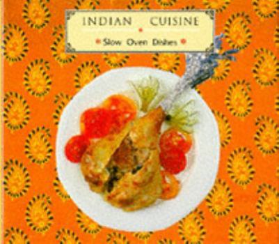 Hardcover Indian Cuisine: Slow Oven Dishes (Indian Cuisine) Book