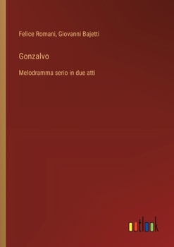 Paperback Gonzalvo: Melodramma serio in due atti [Italian] Book
