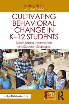 Paperback Cultivating Behavioral Change in K-12 Students: Team-Based Intervention and Support Strategies Book