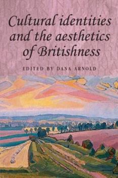 Cultural Identities and the Aesthetics of Britishness (Studies in Imperialism)
