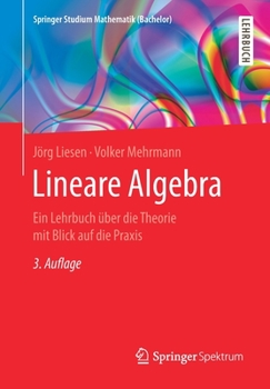 Paperback Lineare Algebra: Ein Lehrbuch Über Die Theorie Mit Blick Auf Die PRAXIS [German] Book