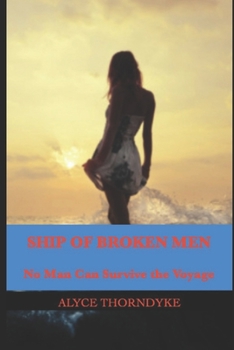 Paperback Ship of Broken Men: No Man Can Survive the Voyage Book