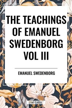 The Teachings of Emanuel Swedenborg: Vol III Last Judgment