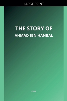 The Story of Ahmad ibn Hanbal