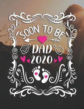 Soon To Be Dad 2020: Pregnancy Planner And Organizer, Diary , Notebook Mother And Child