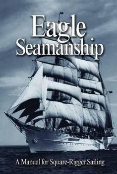 Paperback Eagle Seamanship, 4th Edition: A Manual for Square-Rigger Sailing Book