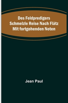 Paperback Des Feldpredigers Schmelzle Reise nach Flätz mit fortgehenden Noten [German] Book