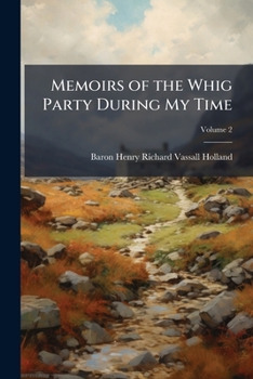 Paperback Memoirs of the Whig Party During My Time; Volume 2 Book